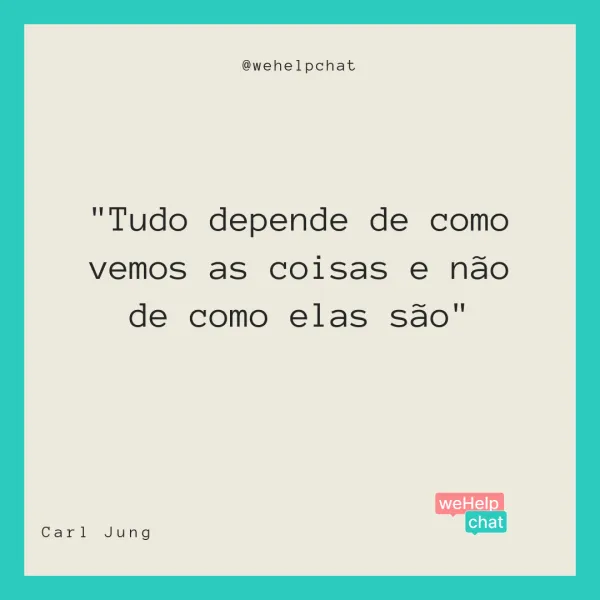 Tudo depende de como vemos as coisas e não de como elas são